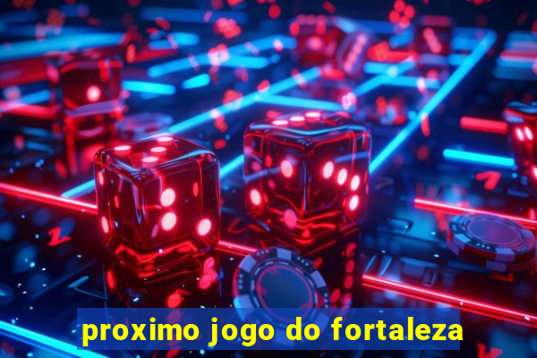 proximo jogo do fortaleza